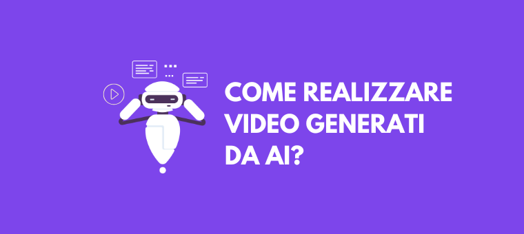 Come Realizzare Video Generati Da AI